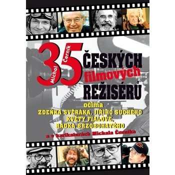35 českých filmových režisérů očima Zdeňka Svěráka, Jiřího Suchého, Květy Fialové a Radka Brzobohatého Michal Černík