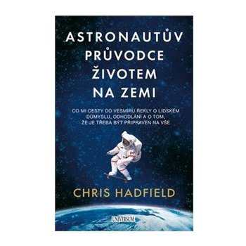 Astronautův průvodce životem na Zemi Chris Hadfield