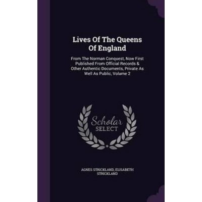 Lives of the Queens of England - Strickland Agnes – Zboží Mobilmania