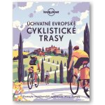 Úchvatné evropské cyklistické trasy - Lonely Planet – Zbozi.Blesk.cz