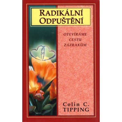 Radikální odpuštění - Colin C. Tipping