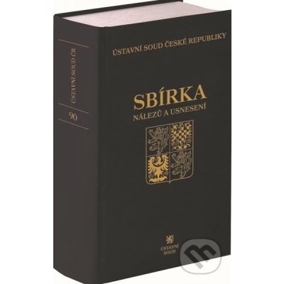 Sbírka nálezů a usnesení Ústavní soud České republiky - C. H. Beck – Hledejceny.cz