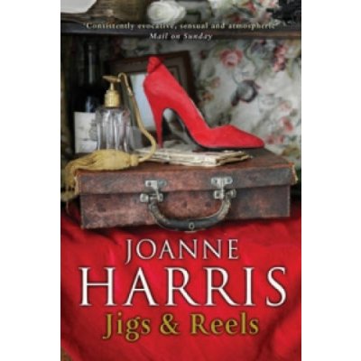Jigs And Reels - Joanne Harris – Hledejceny.cz