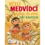 Včelí medvídci od jara do zimy - Jiří Kahoun, Petr Skoumal, Zdeněk Svěrák, Vázaná – Hledejceny.cz