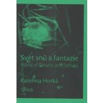 Horká Kateřina Svět snů a fantazie – Hledejceny.cz