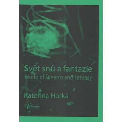 Horká Kateřina Svět snů a fantazie – Hledejceny.cz