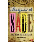 Marquis de Sade: The Man and His Age: Studies in the History of the Culture and Morals of the Eighteenth Century – Hledejceny.cz