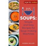 Soups: Simple and Easy Recipes for Soup-making Machines – Hledejceny.cz