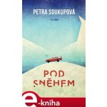 Pod sněhem - Petra Soukupová – Hledejceny.cz