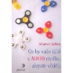 Co by vaše dítě s ADHD chtělo, abyste věděli - Sharon Saline – Hledejceny.cz