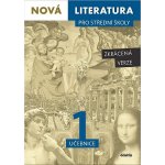 Nová literatura pro střední školy 1 učebnice - Mgr. Hana Křížová, Mgr. Iva Kilianová, Mgr. Mladějovská Aneta, PhDr. Lukáš Borovička, PhDr. Pavel Šidák – Hledejceny.cz