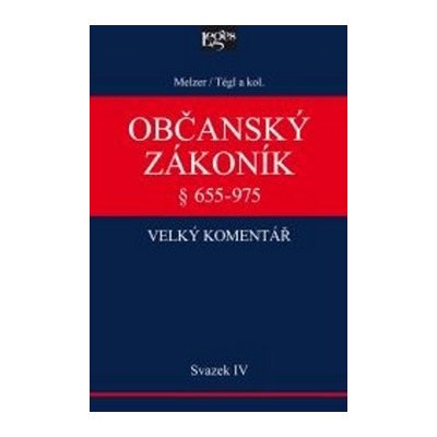 Občanský zákoník Velký komentář § 655-975 - Svazek IV Rodinné právo - Filip Melzel, Petr Tégl – Hledejceny.cz