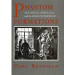 Phantom Formations: Aesthetic Ideology and the Bildungsroman Redfield MarcPaperback – Hledejceny.cz