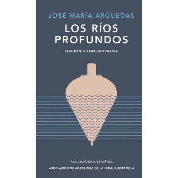 Los Ros Profundos Edicin Conmemorativa / Deep Rivers. Commemorative Edition Arguedas Jos MaraPevná vazba