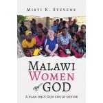 Malawi Women of God: A plan only God could devise Stevens MistiPaperback – Hledejceny.cz