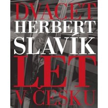 Dvacet let v Česku Herbert Slavík