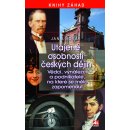 Utajené osobnosti český dějin - Vědci, vynálezci a podnikatelé, na které se mělo zapomenut