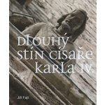 Dlouhý stín císaře Karla IV.. K recepci lucemburské panovnické reprezentace v severovýchodních teritoriích Svaté říše římské - Jiří Fajt – Hledejceny.cz