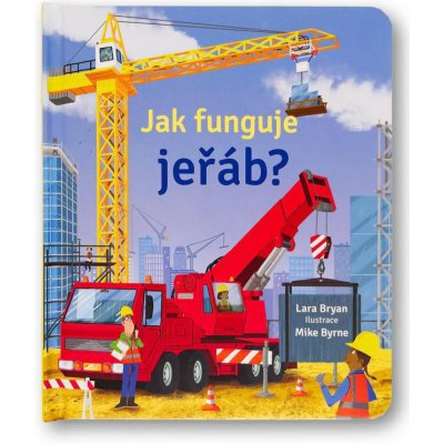 Jak funguje jeřáb? - Lara Bryan – Zboží Mobilmania