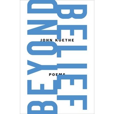 Beyond Belief: Poems Koethe JohnPaperback