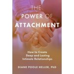 The Power of Attachment - Heller, Diane Poole – Sleviste.cz