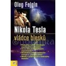 Nikola Tesla - Vládce blesku - Oleg Fejgin