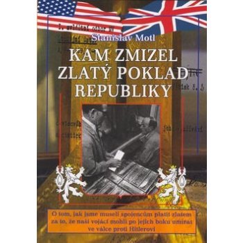 Kam zmizel zlatý poklad republiky - Motl Stanislav