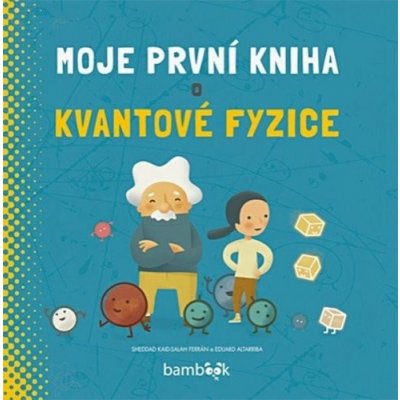 Moje první kniha o kvantové fyzice - Kaid-Salah Ferrán Sheddad – Zboží Mobilmania