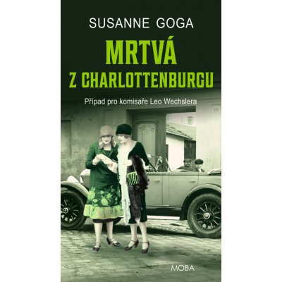 Mrtvá z Charlottenburgu - Případ pro komisaře Leo Wechslera - Susanne Goga – Hledejceny.cz