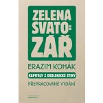 Zelená svatozář - Kapitoly z ekologické etiky - Erazim Kohák – Hledejceny.cz