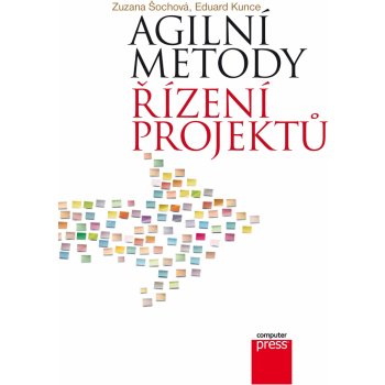 Agilní metody řízení projektů Zuzana Šochová, Eduard Kunce