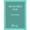 Elektronická kniha Čapek Karel - Jak se dělá film