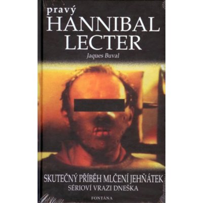 Pravý Hannibal Lecter, Skutečný příběh Mlčení jehňátek, sérioví vrazi dneška – Hledejceny.cz