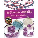 Šité a háčkované doplňky nejen pro náctileté - Radka Fleková