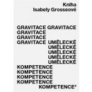 Gravitace umělecké kompetence - Grosseová Isabela