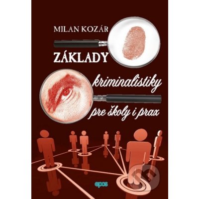 Základy kriminalistiky pre školy a prax - Milan Kozár – Hledejceny.cz