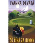 Co číhá za humny Ivanka Devátá, Iva Hüttnerová – Hledejceny.cz