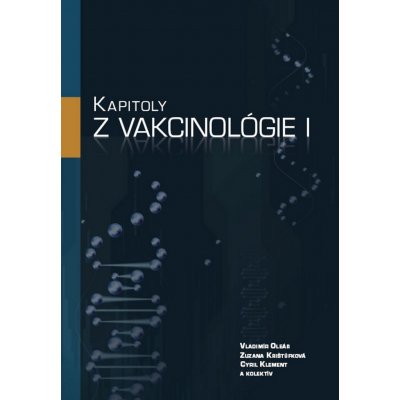 Kapitoly z vakcinológie I - MUDr. Cyril Klement, Zuzana Krištúfková, Vladimír Oleár
