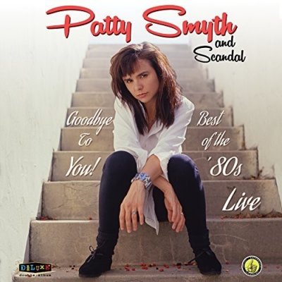 Goodbye To You Best Of The 80's Live - Smyth, Patty & Scandal CD – Zboží Mobilmania