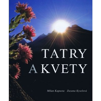 Tatry a kvety - Milan Kapusta, Zuzana Kyselová