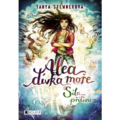 Alea - dívka moře: Síla přílivu - Tanya Stewner