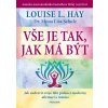 Kniha Vše je tak, jak má být - Louise L. Hay