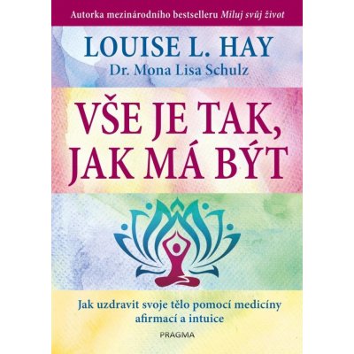 Vše je tak, jak má být - Louise L. Hay – Zboží Mobilmania