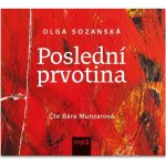 Poslední prvotina - Olga Sozanská - Čte Bára Munzarová – Hledejceny.cz