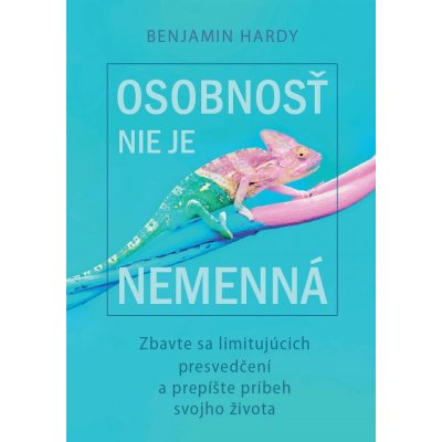 Osobnosť nie je nemenná - Benjamin Hardy – Hledejceny.cz