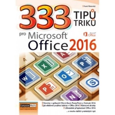 333 tipů a triků pro MS Office 2016 - Karel Klatovský – Sleviste.cz