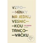 Vzpomínky na jednu vesnickou tancovačku - Jiří Hájíček – Hledejceny.cz