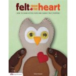 Felt from the Heart: How to Hand-Stitch Cute and Cuddly Felt Stuffies Araujo AnaPaperback