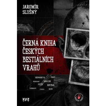 Černá kniha českých bestiálních vrahů - Jaromír Slušný