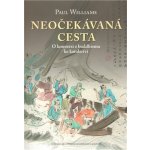 Neočekávaná cesta -- O konverzi z buddhismu ke katolickému křesťanství - Williams Paul – Hledejceny.cz